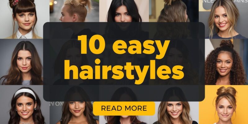 10 Easy Hairstyles